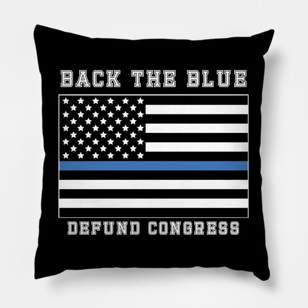 Back The Blue - Defund Congress Pillow by YouthfulGeezer