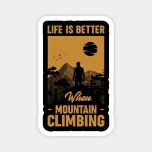 Life Is Better When Mountain Climbing Magnet