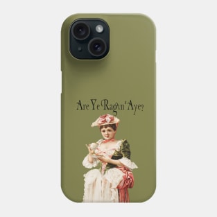 Are ye ragin aye? - green Phone Case