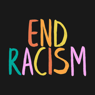 End Racism T-Shirt