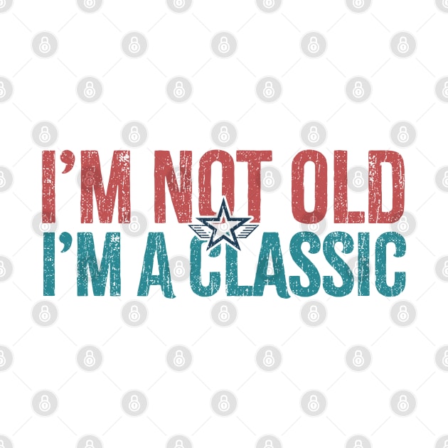 im not old im a classic by Icrtee