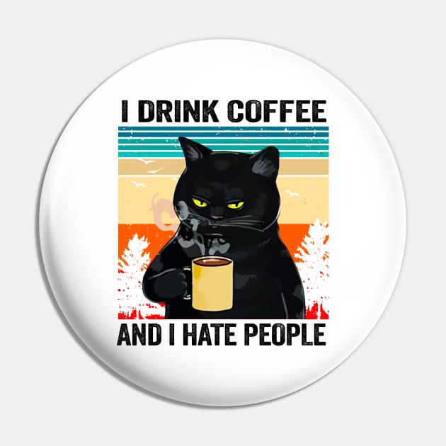 I Drink Coffee and I Hate People Cat Pin by Epic Byte