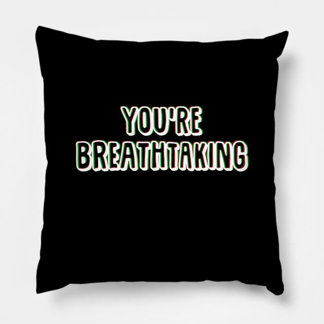 You're Breathtaking. Pillow by giovanniiiii