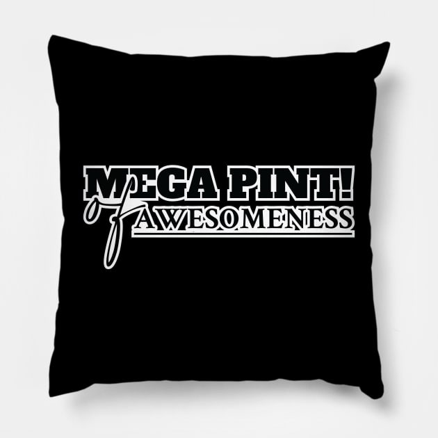Mega Pint, Mega Pint of Awesomeness Pillow by Merch House