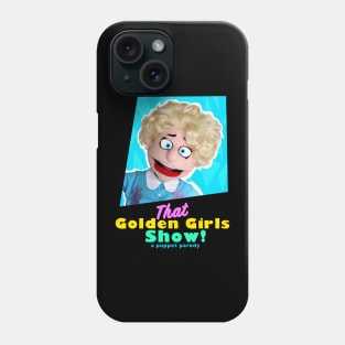 Betty White - THAT GOLDEN GIRLS SHOW - A PUPPET PARODY SHOWS Phone Case