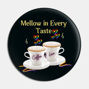 Mellow in every taste Pin