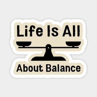 Life Is All About Balance Magnet