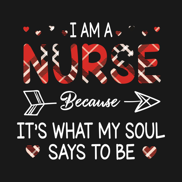 I Am A Nurse Because It's What My Soul Says To Be Happy Parent Day 
