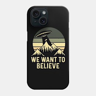 We want to believe! aliens ufo mountain Phone Case