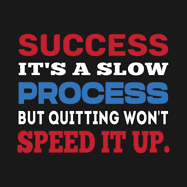 Success it's a slow process. Inspirational tshirt. by MotivationTshirt