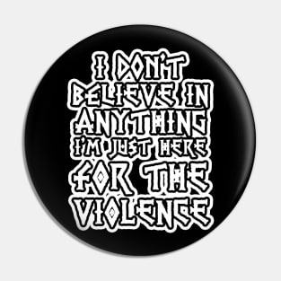 I dont believe in anything Pin