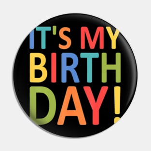 Its My Birthday Funny Girls and Boys Birthday Pin