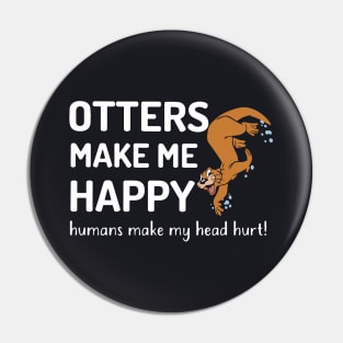 Otters Make Me Happy Wife T Shirts Pin