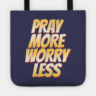 Pray More Worry Less Tote