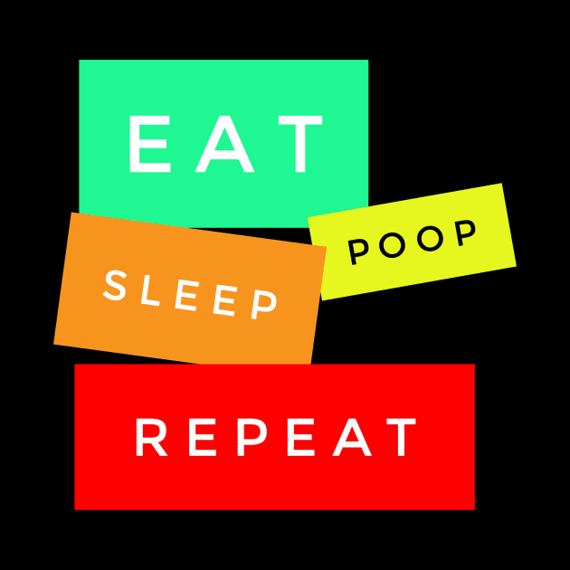 Eat Poop Sleep Repeat by DreamsofDubai