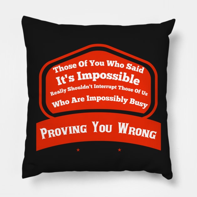 Impossible Is Just Someone Else's Opinion Pillow by FirstTees