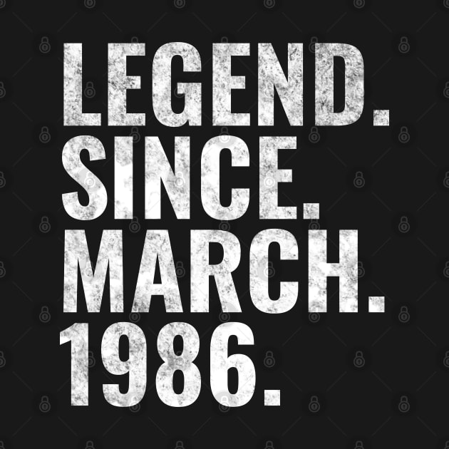 Legend since March 1986 Birthday Shirt Happy Birthday Shirts by TeeLogic