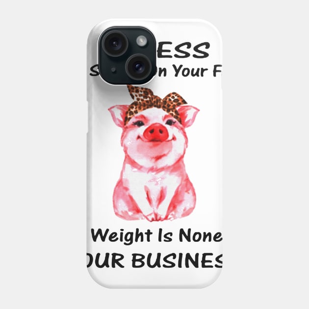 Unless I'm Sitting On Your Face My Weight Is None Of Your Business Pink Pig Phone Case by Venicecva Tee