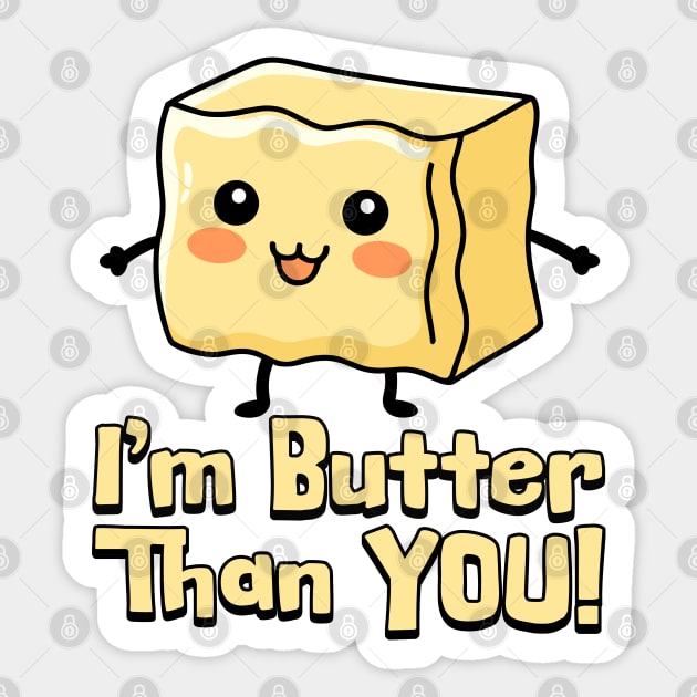 I'm Butter Than You! Cute Butter Pun Cartoon - Butter Puns - Sticker ...
