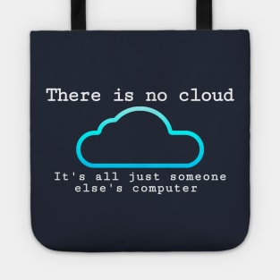 There is no cloud... Funny computer tech humor Tote