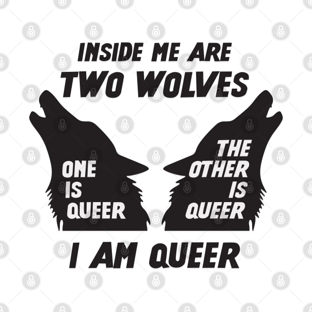 Inside Me Are Two Wolves - I Am Queer by Football from the Left