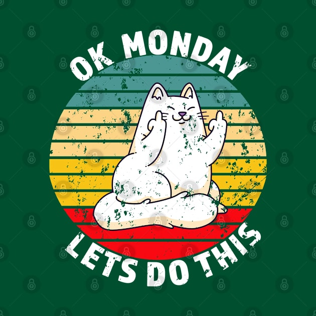 OK Monday Lets Do This - Funny Cat Gift - White lettering & Multi Color Design - Distressed Look by RKP'sTees