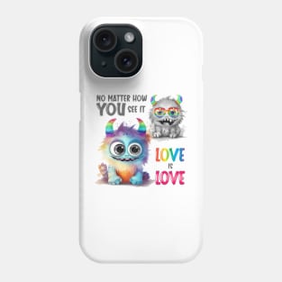 No matter how YOU see it, Love is Love Phone Case