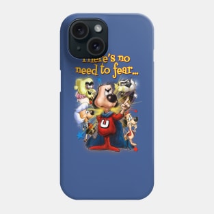 There's No Need to Fear Phone Case