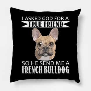 French Bulldog T-shirt - French Bulldog True Friend Pillow