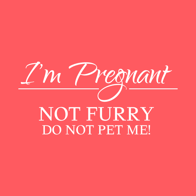 I am pregnant, not furry, do not pet me! by KazSells