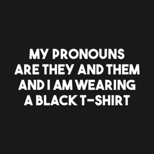 My Pronouns Are They and Them T-Shirt