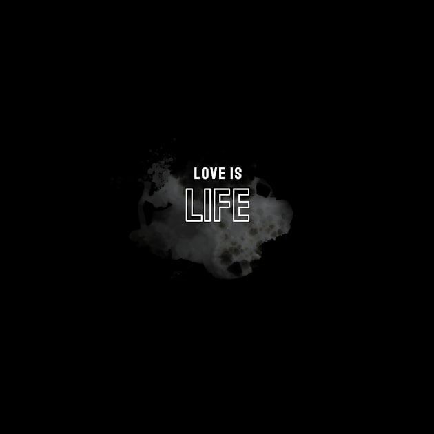 Love is Life Designed by Trend Pixel by Trend Pixel