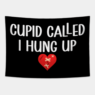Cupid Called I Hung Up Happy Valentine Apparel Tapestry