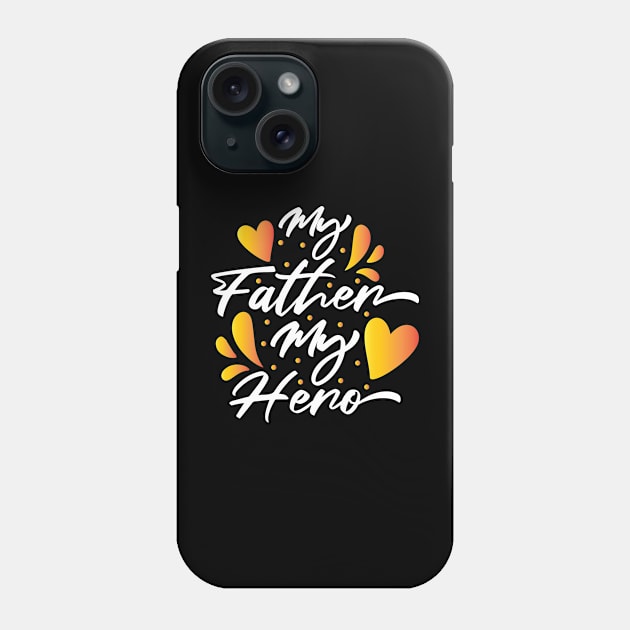 my father my hero Phone Case by kenjones