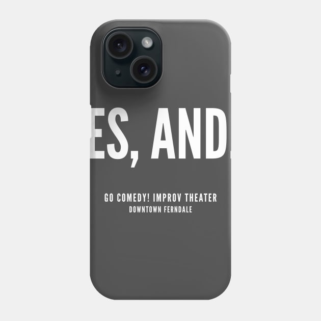 Yes, and... white logo Phone Case by gocomedyimprov