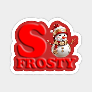 SO FROSTY Magnet