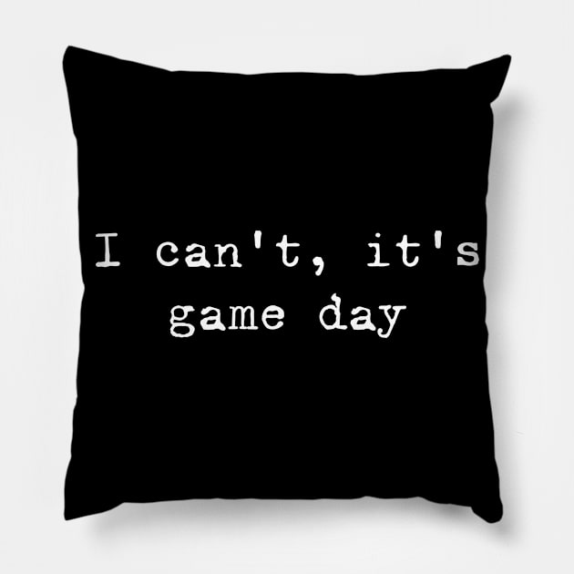 I can not, it is game day Pillow by valentinahramov