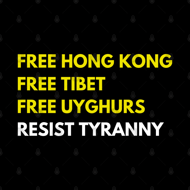 FREE HONG KONG FREE TIBET FREE UYGHURS RESIST TYRANNY by ProgressiveMOB