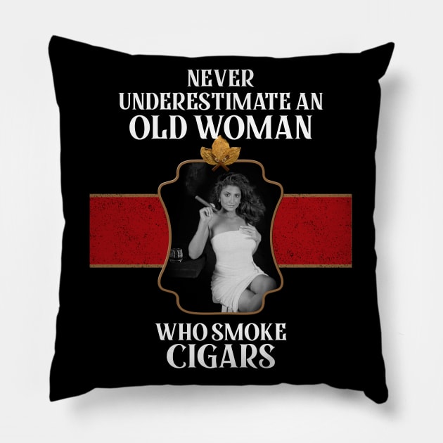 Never Underestimate An Old Woman Who Smokes Cigars Pillow by HammerSonic