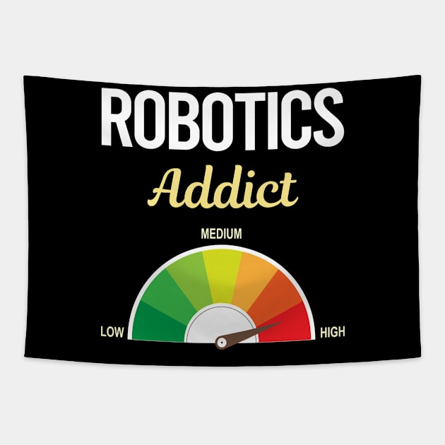 Funny Addict Robotics Robot Robots Tapestry by symptomovertake