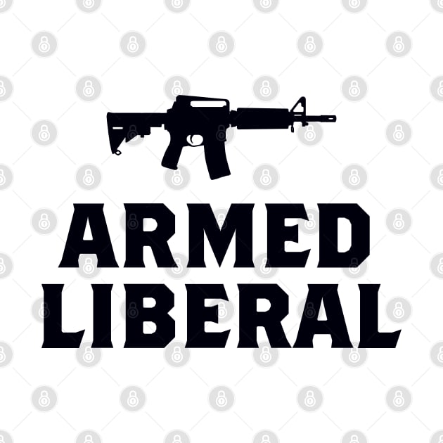 Armed Liberal (black) by Assertive Shirts