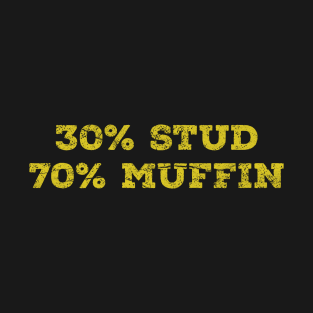 30% Stud 70% Muffin - funny valentines day T-Shirt