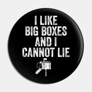 I like big boxes and I cannot lie Pin