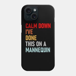 Calm Down I've Done This on a Mannequin Funny Vintage Phone Case