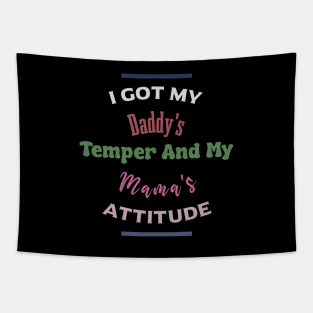 "I Got My Daddy's Temper And My Mama's Attitude" Tapestry