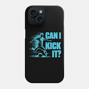 Soccer Player - Can I Kick It Phone Case