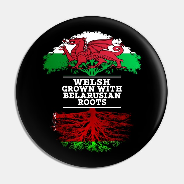 Welsh Grown With Belarusian Roots - Gift for Belarusian With Roots From Belarusian Pin by Country Flags