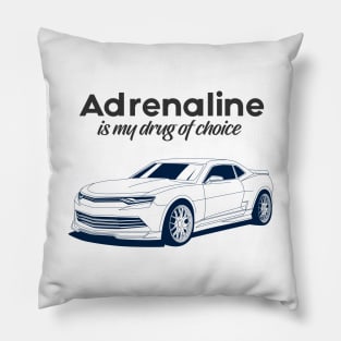 Adrenaline is my drug of choice Pillow