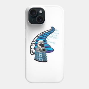 The Stairs Never Bothered Me Anyway Phone Case