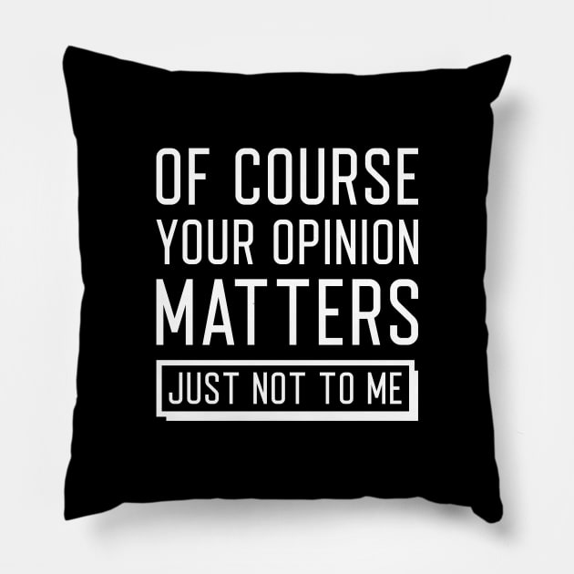 Your Opinion Matters Pillow by LuckyFoxDesigns